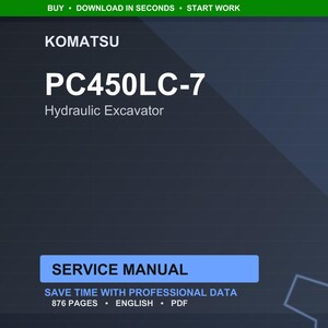 May include: A digital document featuring the Komatsu PC450LC-7 Hydraulic Excavator service manual. The title is in large white text, with the Komatsu logo above. The manual is 876 pages and available in PDF format.