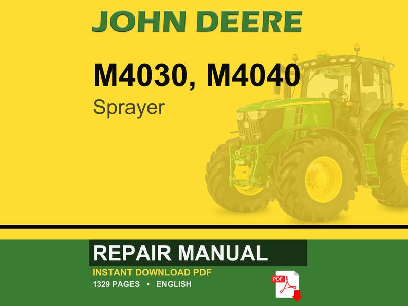 May include: A John Deere repair manual cover featuring a green tractor on a yellow background. The text reads "JOHN DEERE M4030, M4040 Sprayer" and "REPAIR MANUAL". The manual is a PDF with 1329 pages.