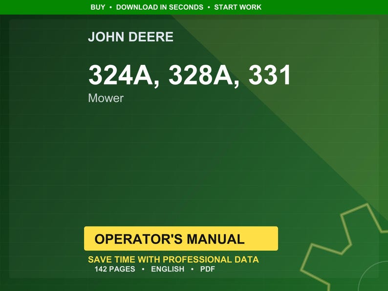May include: A green background with the John Deere logo and the text "324A, 328A, 331 Mower." Below is a yellow rectangle with the words "OPERATOR'S MANUAL." The text "SAVE TIME WITH PROFESSIONAL DATA" and "142 PAGES &bull; ENGLISH &bull; PDF" are also visible.