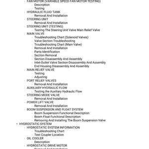 May include: A detailed list of mechanical procedures and tests, including removal, installation, and troubleshooting for various components. The text covers topics like fan motor testing, hydraulic fluid tank maintenance, and steering unit procedures. The document also includes information on valves and hydrostatic systems.