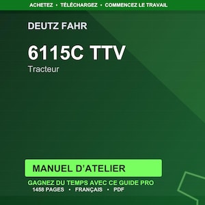 May include: A green background with the text "DEUTZ FAHR" and "6115C TTV". Below is the word "Tracteur". The text "MANUEL D'ATELIER" is in a green rectangle. The text "GAGNEZ DU TEMPS AVEC CE GUIDE PRO 1458 PAGES &bull; FRAN&Ccedil;AIS &bull; PDF" is also visible.