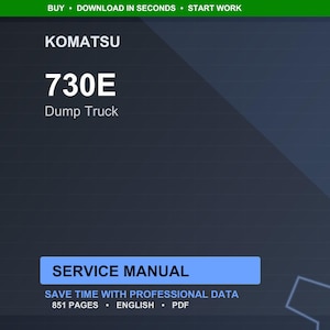May include: A digital service manual for a Komatsu 730E Dump Truck. The image features the Komatsu logo, the model number, and the words "Service Manual." The manual is 851 pages and available in English.