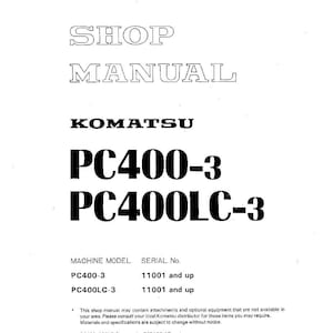 May include: A white shop manual featuring the text "SHOP MANUAL" and "KOMATSU PC400-3 PC400LC-3". It includes machine model and serial number details. The manual also has a disclaimer regarding attachments and specifications.