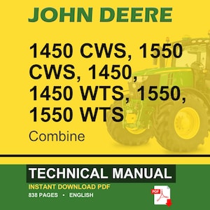 May include: A yellow and green image with the text "JOHN DEERE" at the top. Below, it lists combine models: 1450 CWS, 1550 CWS, 1450, 1450 WTS, 1550, and 1550 WTS. The bottom section reads "TECHNICAL MANUAL" and "INSTANT DOWNLOAD PDF". A green tractor is on the right.