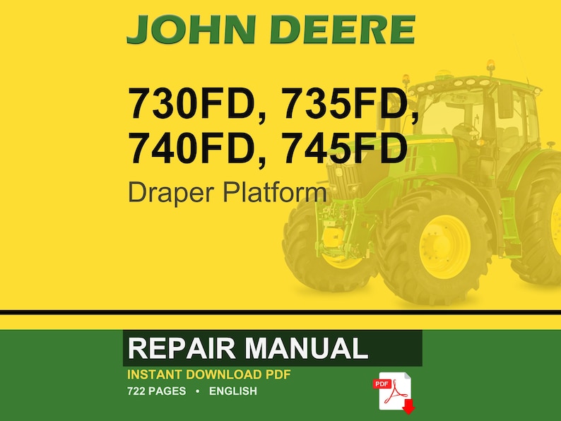 May include: A digital repair manual for John Deere tractors, including models 730FD, 735FD, 740FD, and 745FD with a Draper Platform. The image features a green tractor on a yellow background, with the text "REPAIR MANUAL".