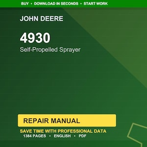 May include: A green background with the John Deere logo and the text "4930 Self-Propelled Sprayer." A yellow rectangle reads "REPAIR MANUAL." The text "SAVE TIME WITH PROFESSIONAL DATA" is also visible.