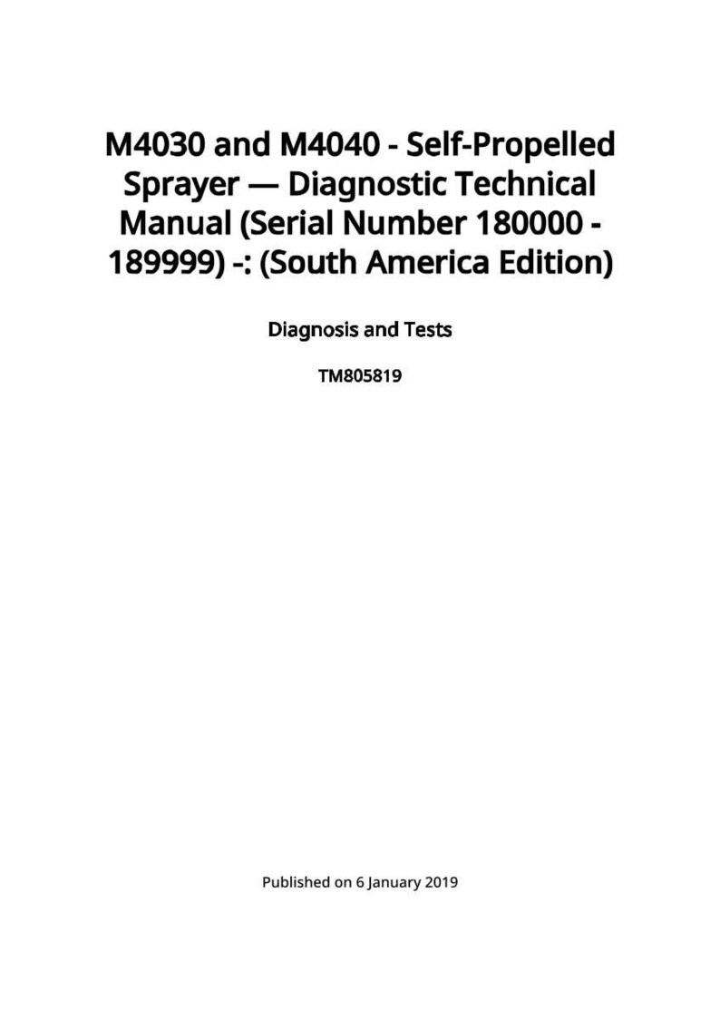 May include: White document with black text. The title reads: M4030 and M4040 - Self-Propelled Sprayer - Diagnostic Technical Manual (Serial Number 180000 - 189999) -: (South America Edition). Below is "Diagnosis and Tests" and "TM805819". Published on 6 January 2019.