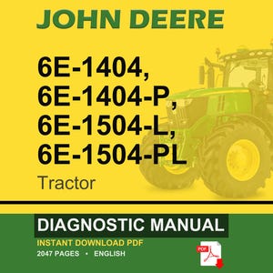 以下が含まれることがあります： John Deereトラクターのデジタル診断マニュアル。画像には、モデル番号6E-1404、6E-1404-P、6E-1504-L、および6E-1504-PLの緑と黄色のトラクターが表示されています。テキストは、2047ページのインスタントダウンロードPDFを示しています。
