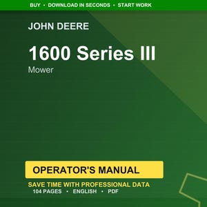 May include: A green background with the text "JOHN DEERE" at the top, followed by "1600 Series III" and "Mower." Below is a yellow rectangle with "OPERATOR'S MANUAL" and details about the manual, including "104 PAGES" and "ENGLISH."