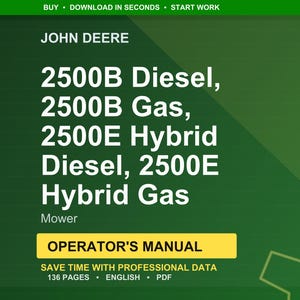 Może przedstawiać: Na zielonym tle znajduje się logo John Deere i tekst dla modeli 2500B Diesel, 2500B Gas, 2500E Hybrid Diesel i 2500E Hybrid Gas Mower. Obraz zawiera instrukcję obsługi o 136 stronach.
