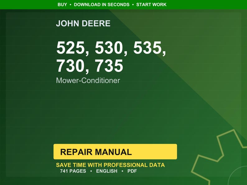 May include: A green background with the John Deere logo and the text "525, 530, 535, 730, 735 Mower-Conditioner." A yellow rectangle reads "REPAIR MANUAL" with the text "SAVE TIME WITH PROFESSIONAL DATA 741 PAGES ENGLISH PDF."