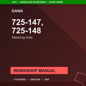 May include: A digital workshop manual with the text "DANA" and the numbers "725-147, 725-148" and "Steering Axle". The manual is labeled "WORKSHOP MANUAL" and states it is 110 pages, in English, and PDF format. The background is a gradient of dark red.