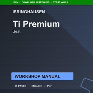 May include: A digital workshop manual for a Ti Premium seat, with the Isringhausen logo at the top. The manual is 65 pages long and available in English. The title "Workshop Manual" is displayed in a blue rectangle.