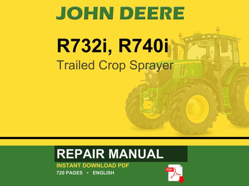 Op de afbeelding: Een John Deere reparatiehandleiding cover met een groene en gele tractor, met de tekst "R732i, R740i Trailed Crop Sprayer". De cover bevat ook de tekst "REPAIR MANUAL" en "INSTANT DOWNLOAD PDF".