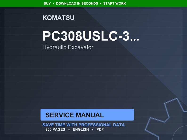 May include: A digital service manual for a Komatsu PC308USLC-3 hydraulic excavator. The cover is dark blue with white text, including "SERVICE MANUAL" in a blue box. The manual contains 960 pages.