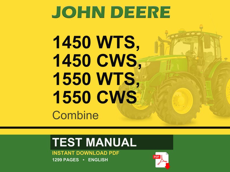 May include: A John Deere test manual cover with a green tractor on a yellow background. The text includes "JOHN DEERE", "1450 WTS, 1450 CWS, 1550 WTS, 1550 CWS Combine", and "TEST MANUAL". The manual is an instant download PDF with 1299 pages.