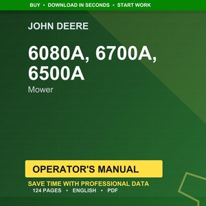 Może przedstawiać: Zielone tło z logo John Deere i tekstem "6080A, 6700A, 6500A Mower". Poniżej ż&oacute;łty prostokąt ze słowami "OPERATOR'S MANUAL". Widoczny jest r&oacute;wnież tekst "SAVE TIME WITH PROFESSIONAL DATA" oraz "124 PAGES &bull; ENGLISH &bull; PDF".