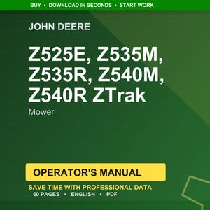 May include: A green and yellow graphic with the text "JOHN DEERE" and "Z525E, Z535M, Z535R, Z540M, Z540R ZTrak Mower." Below is a yellow rectangle with the text "OPERATOR'S MANUAL." The text "SAVE TIME WITH PROFESSIONAL DATA" is also visible.