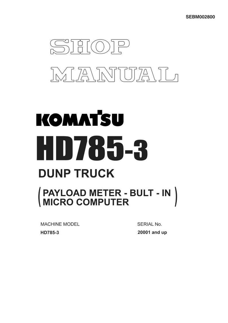 Op de afbeelding: Een witte pagina met de tekst "SHOP MANUAL" in een hol lettertype. Daaronder staat in zwarte tekst "KOMATSU HD785-3 DUMP TRUCK". Extra tekst is "PAYLOAD METER - BULT - IN MICRO COMPUTER". Het serienummer is "20001 and up".
