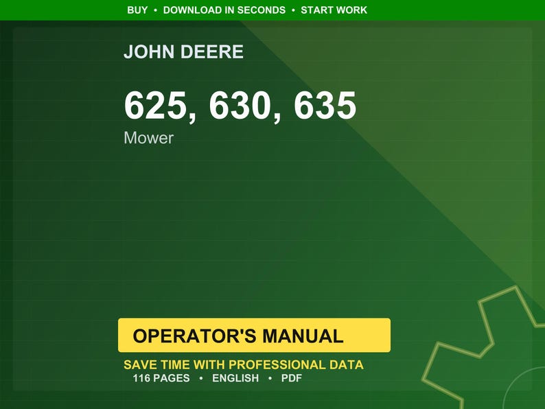May include: Green background with the text "JOHN DEERE" and the numbers "625, 630, 635". Below the numbers is the word "Mower". A yellow rectangle reads "OPERATOR'S MANUAL". The text "SAVE TIME WITH PROFESSIONAL DATA" is also visible.