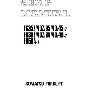May include: A white shop manual cover with black text. The title "SHOP MANUAL" is at the top. Below are model numbers: FG35Z/40Z/35/40/45-7, FD35Z/40Z/35/40/45-7, and FD50A-7. The words "KOMATSU FORKLIFT" are at the bottom.
