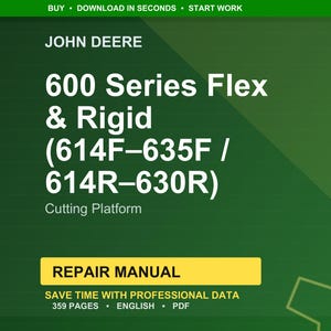 May include: A green and yellow graphic with the text "JOHN DEERE" and "600 Series Flex & Rigid" with model numbers. The image also includes the words "Cutting Platform" and "REPAIR MANUAL". The text "SAVE TIME WITH PROFESSIONAL DATA" is also visible.