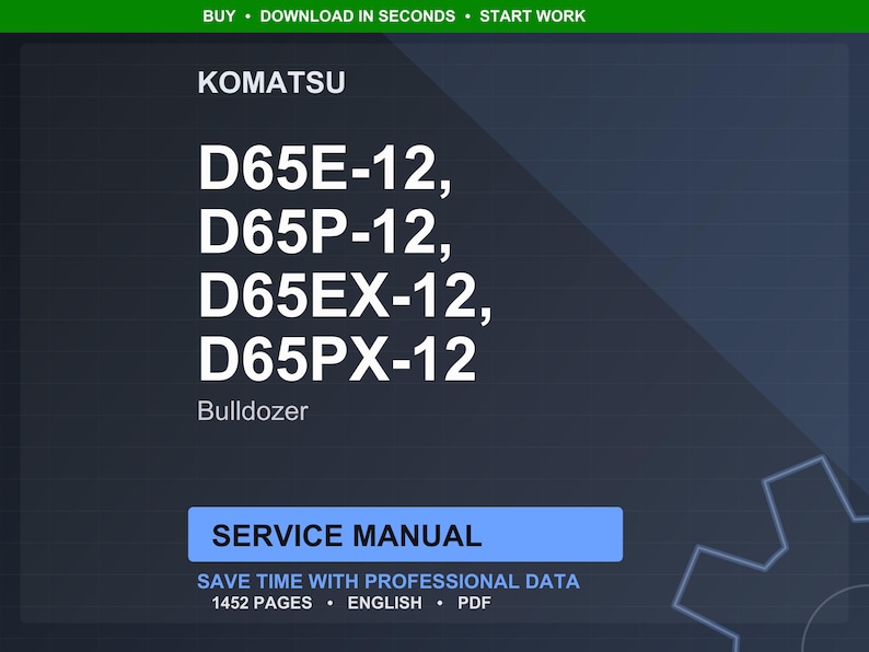 May include: A digital service manual for Komatsu bulldozers, including models D65E-12, D65P-12, D65EX-12, and D65PX-12. The manual is labeled "Service Manual" and contains 1452 pages of professional data in English.