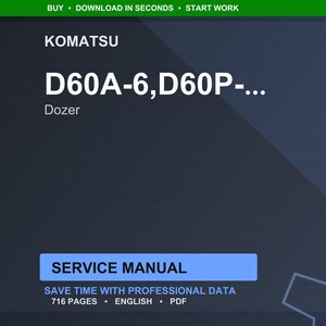 May include: A digital service manual for a Komatsu D60A-6, D60P- series dozer. The cover is dark blue with white text that reads "SERVICE MANUAL" and "SAVE TIME WITH PROFESSIONAL DATA". The manual is 716 pages and in English.