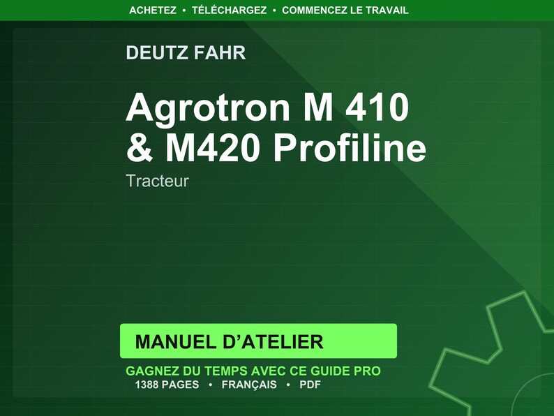 Op de afbeelding: Een groene achtergrond met witte tekst. De tekst luidt "DEUTZ FAHR" en "Agrotron M 410 & M420 Profiline Tracteur". Hieronder staat een groene rechthoek met de tekst "MANUEL D'ATELIER". De tekst "GAGNEZ DU TEMPS AVEC CE GUIDE PRO 1388 PAGES FRAN&Ccedil;AIS PDF" is ook zichtbaar.