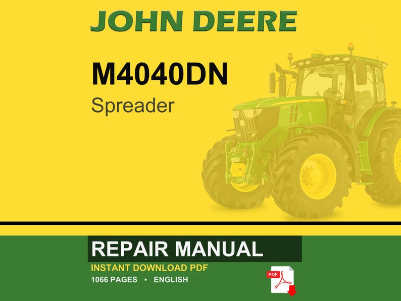 May include: A John Deere M4040DN Spreader repair manual. The image shows a green tractor with large yellow wheels against a yellow backdrop. The text "REPAIR MANUAL" is at the bottom, along with "INSTANT DOWNLOAD PDF" and "1066 PAGES &bull; ENGLISH."