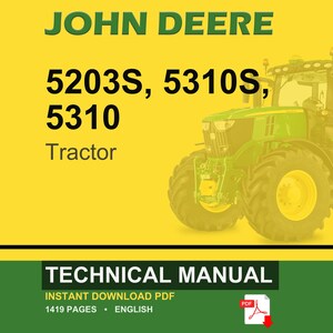 May include: A John Deere tractor, model 5203S, 5310S, and 5310, is featured on a yellow background. The image includes the text "TECHNICAL MANUAL" and "INSTANT DOWNLOAD PDF". The manual is 1419 pages long and in English.