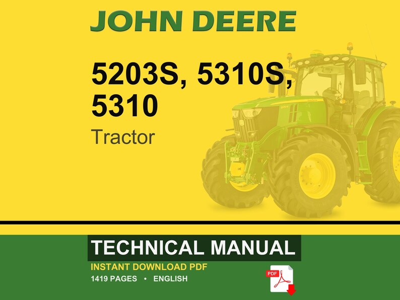 May include: A John Deere tractor, model 5203S, 5310S, and 5310, is featured on a yellow background. The image includes the text "TECHNICAL MANUAL" and "INSTANT DOWNLOAD PDF". The manual is 1419 pages long and in English.