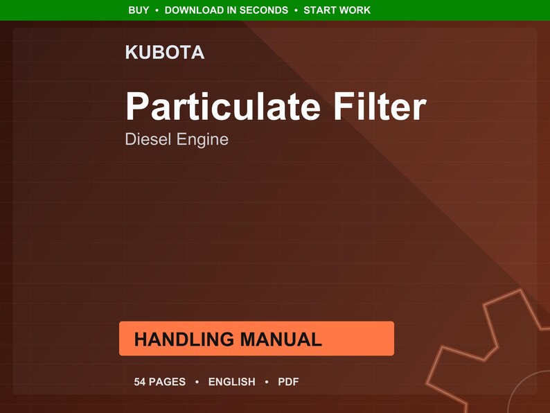 K&ouml;nnte beinhalten: Ein digitales Dokument mit dem Titel "Particulate Filter" f&uuml;r einen Dieselmotor, unter der Marke KUBOTA. Das Dokument ist als "HANDBUCH" gekennzeichnet und umfasst 54 Seiten. Das Dokument ist in englischer Sprache und ein PDF.