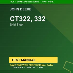 May include: A green background with the text "JOHN DEERE" and "CT322, 332 Skid Steer" in white. Below is a yellow rectangle with the words "TEST MANUAL". The text "SAVE TIME WITH PROFESSIONAL DATA" and "1241 PAGES &bull; ENGLISH &bull; PDF" are also visible.