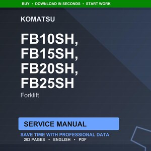 May include: A digital service manual for Komatsu forklifts, including FB10SH, FB15SH, FB20SH, and FB25SH models. The manual is labeled "Service Manual" and includes 202 pages of professional data in English, available in PDF format.