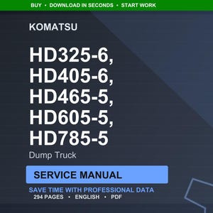 May include: A digital service manual for Komatsu dump trucks, including models HD325-6, HD405-6, HD465-5, HD605-5, and HD785-5. The manual is in English and contains 294 pages. The image has a dark blue background with white text.