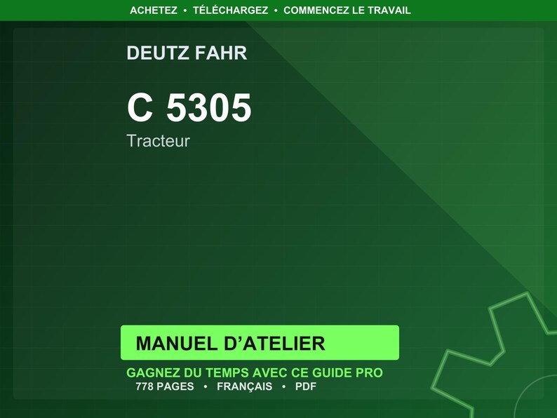 May include: A dark green graphic with the text "DEUTZ FAHR C 5305 Tracteur" in white. Below, a green rectangle reads "MANUEL D'ATELIER". The text "GAGNEZ DU TEMPS AVEC CE GUIDE PRO 778 PAGES &bull; FRAN&Ccedil;AIS &bull; PDF" is also visible.