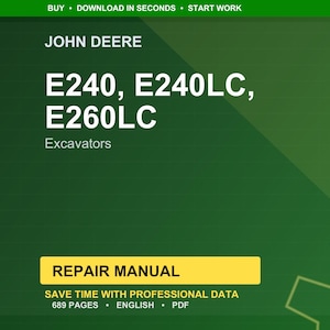 May include: A green background with the John Deere logo and text. The text reads "E240, E240LC, E260LC Excavators" and "Repair Manual". Additional text includes "Save time with professional data", "689 pages", "English", and "PDF".