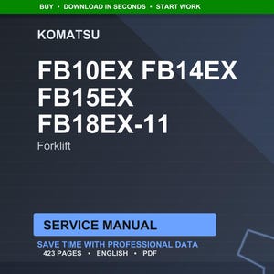 May include: A digital service manual for Komatsu forklifts, including FB10EX, FB14EX, FB15EX, and FB18EX-11 models. The dark blue graphic features white text, including "SERVICE MANUAL" and "423 PAGES".