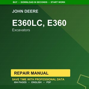 May include: A green background with the text "BUY &bull; DOWNLOAD IN SECONDS &bull; START WORK" at the top. The image displays "JOHN DEERE" and "E360LC, E360 Excavators." A yellow rectangle reads "REPAIR MANUAL" with details below.
