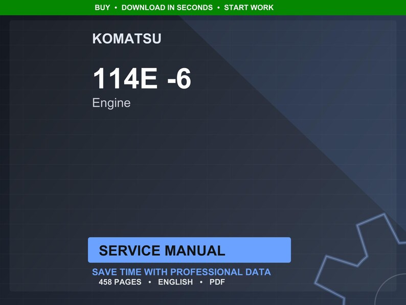 May include: A digital image displaying the Komatsu logo and the text "114E -6 Engine." Beneath, a blue rectangle reads "SERVICE MANUAL." Further text includes "SAVE TIME WITH PROFESSIONAL DATA," "458 PAGES," "ENGLISH," and "PDF."
