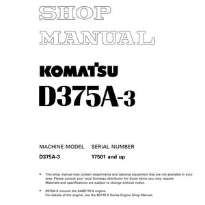May include: A white shop manual featuring the text "SHOP MANUAL" and "KOMATSU D375A-3" in bold black font. The manual includes the machine model D375A-3 and serial number 17501 and up.