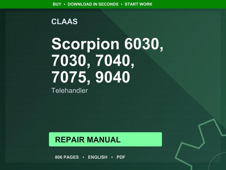 May include: A green background displays the text "CLAAS Scorpion 6030, 7030, 7040, 7075, 9040 Telehandler Repair Manual." The text is white and bold. The bottom of the image shows "806 PAGES &bull; ENGLISH &bull; PDF."