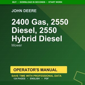 May include: A green background features the John Deere logo and text: 2400 Gas, 2550 Diesel, 2550 Hybrid Diesel Mower. Below is a yellow banner with "OPERATOR'S MANUAL" and details: 124 pages, English, PDF.