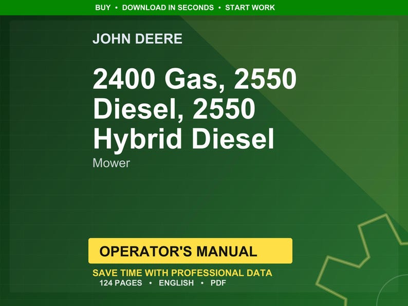 May include: A green background features the John Deere logo and text: 2400 Gas, 2550 Diesel, 2550 Hybrid Diesel Mower. Below is a yellow banner with "OPERATOR'S MANUAL" and details: 124 pages, English, PDF.