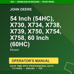May include: Green background with text for a John Deere mower operator's manual. The text includes "54 Inch (54HC), X730, X734, X738, X739, X750, X754, X758, 60 Inch (60HC)". The manual is 172 pages and in English.