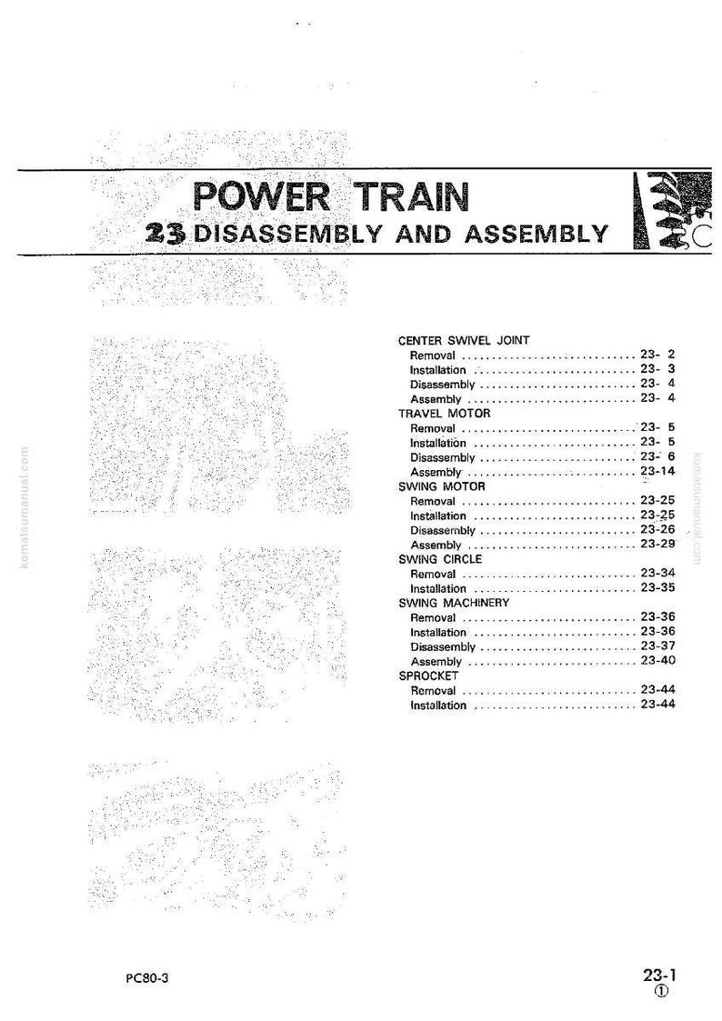 May include: A page from a manual titled "POWER TRAIN 23 DISASSEMBLY AND ASSEMBLY." The text lists procedures for components like the Center Swivel Joint, Travel Motor, Swing Motor, Swing Circle, Swing Machinery, and Sprocket.
