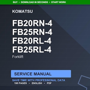 May include: A digital service manual for Komatsu forklifts. The image displays the model numbers FB20RN-4, FB25RN-4, FB20RL-4, and FB25RL-4. The text includes "Service Manual" and "Save time with professional data". The manual is 195 pages and in English.