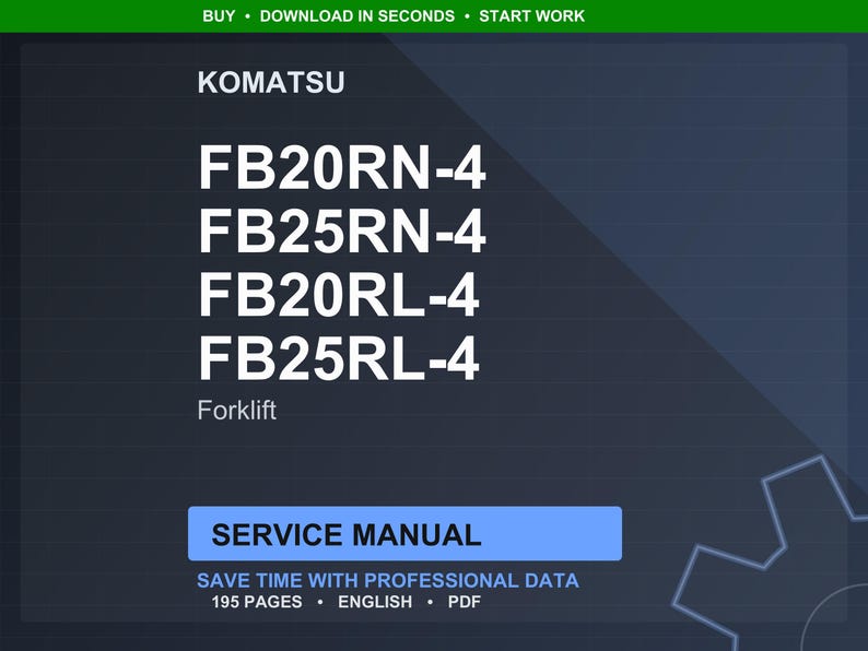 May include: A digital service manual for Komatsu forklifts. The image displays the model numbers FB20RN-4, FB25RN-4, FB20RL-4, and FB25RL-4. The text includes "Service Manual" and "Save time with professional data". The manual is 195 pages and in English.