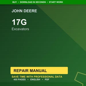 May include: A green background with the text "JOHN DEERE" and "17G Excavators." A yellow rectangle reads "REPAIR MANUAL." The text "SAVE TIME WITH PROFESSIONAL DATA" and "455 PAGES &bull; ENGLISH &bull; PDF" are also visible.